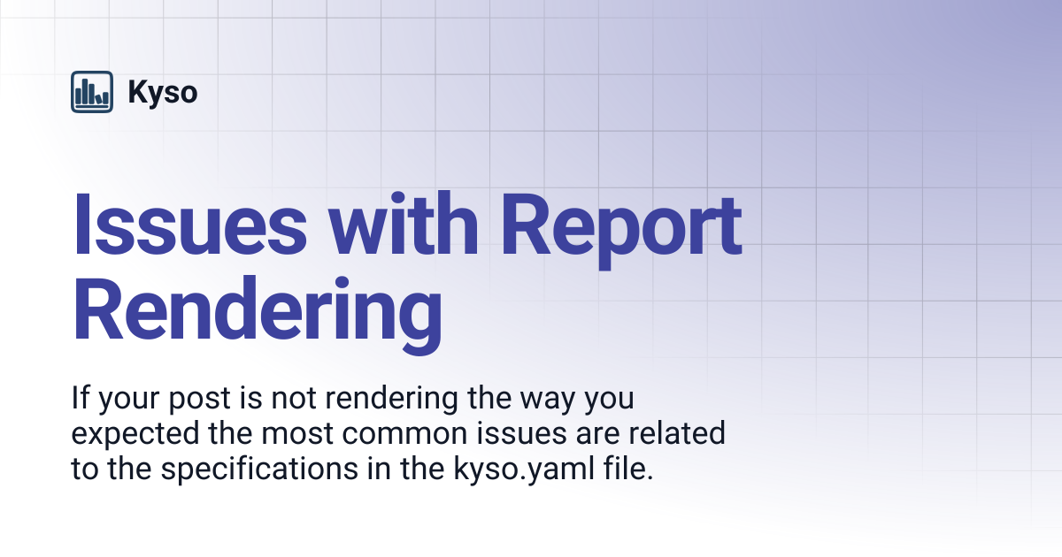 Issues with Report Rendering | Kyso